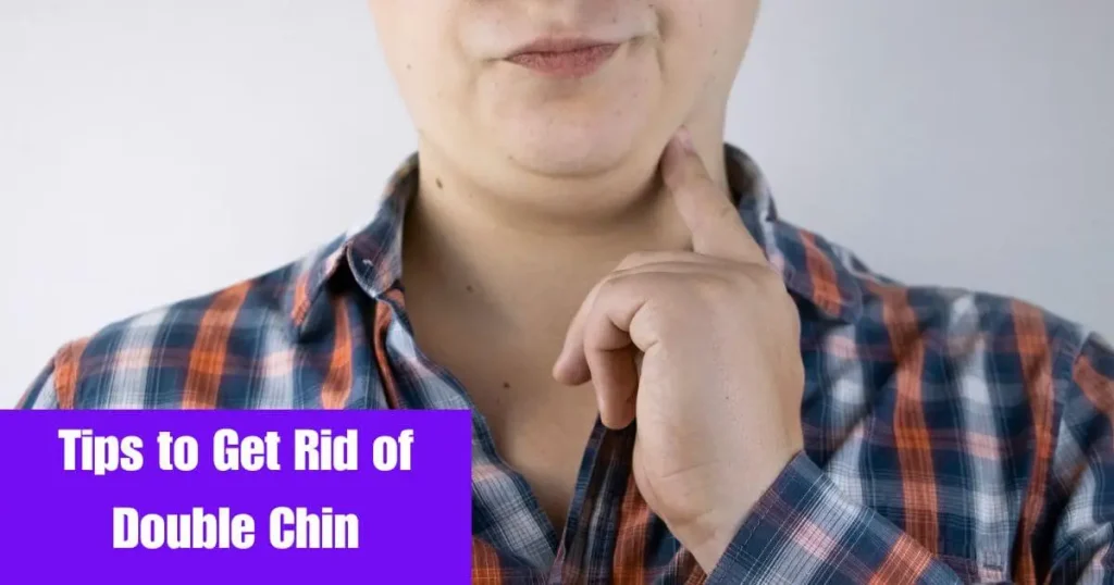 Tips to Get Rid of Double Chin